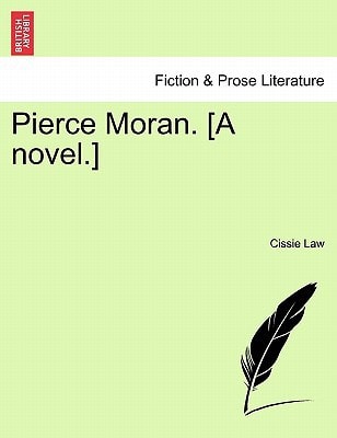 Pierce Moran. [A novel.]