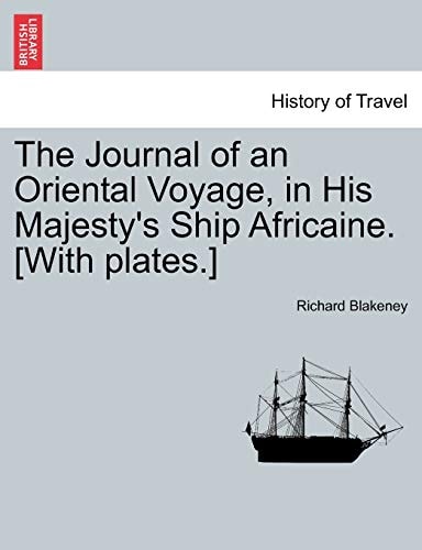 The Journal of an Oriental Voyage, in His Majesty's Ship Africaine. [With plates.]