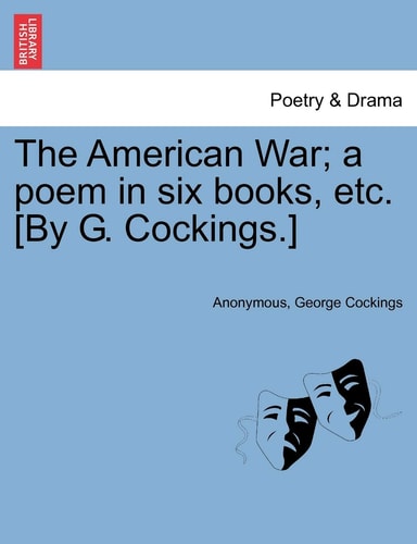 The American War; a poem in six books, etc. [By G. Cockings.]