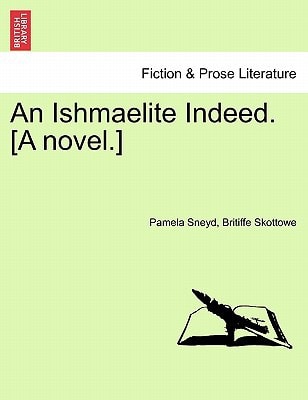 An Ishmaelite Indeed. [A novel.]