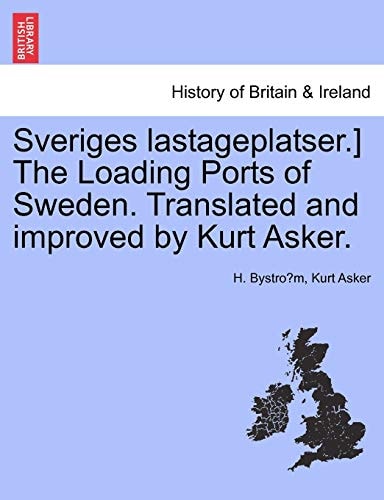 Sveriges lastageplatser.] The Loading Ports of Sweden. Translated and improved by Kurt Asker.