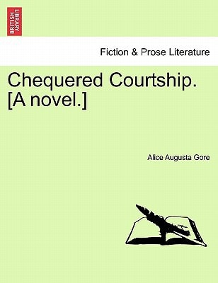 Chequered Courtship. [A novel.]