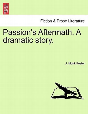 Passion's Aftermath. A dramatic story.