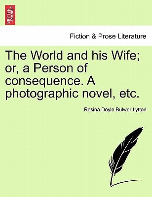 The World and his Wife; or, a Person of consequence. A photographic novel, etc.