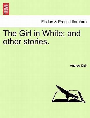 The Girl in White; and other stories.