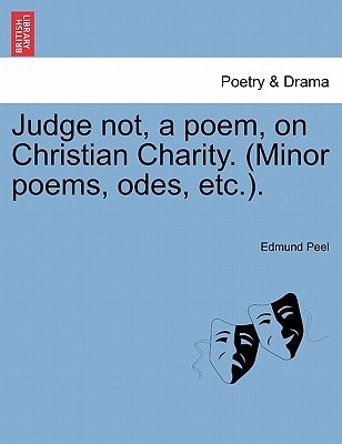 Judge not, a poem, on Christian Charity. (Minor poems, odes, etc.).