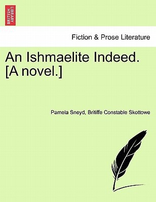 An Ishmaelite Indeed. [A novel.]