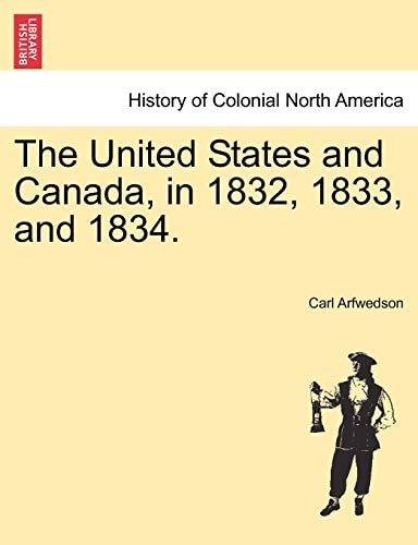 The United States and Canada, in 1832, 1833, and 1834.