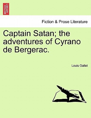 Captain Satan; The Adventures of Cyrano de Bergerac.