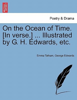 On the Ocean of Time. [In verse.] ... Illustrated by G. H. Edwards, etc.