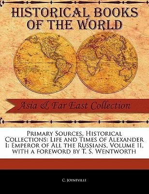 Life and Times of Alexander I: Emperor of All the Russians, Volume II