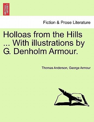 Holloas from the Hills ... With illustrations by G. Denholm Armour.