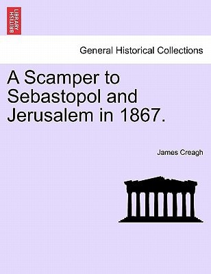 A Scamper to Sebastopol and Jerusalem in 1867.