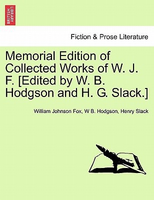 Memorial Edition of Collected Works of W. J. F. [Edited by W. B. Hodgson and H. G. Slack.]