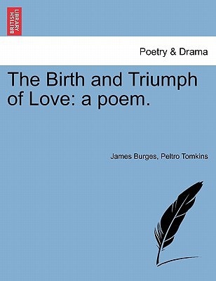 The Birth and Triumph of Love: a poem.