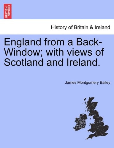England from a Back-Window; with views of Scotland and Ireland.