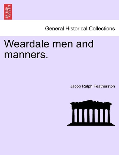 Weardale men and manners.