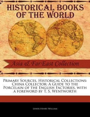 China Collector: A Guide to the Porcelain of the English Factories