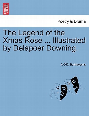 The Legend of the Xmas Rose ... Illustrated by Delapoer Downing.