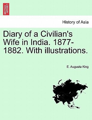 Diary of a Civilian's Wife in India. 1877-1882. With illustrations. Vol. II