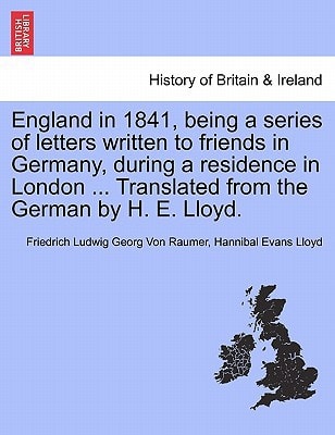 England in 1841, being a series of letters written to friends in Germany, during a residence in London ... Translated from the German by H. E. Lloyd.