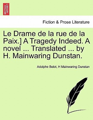 Le Drame de la rue de la Paix.] A Tragedy Indeed. A novel ... Translated ... by H. Mainwaring Dunstan.