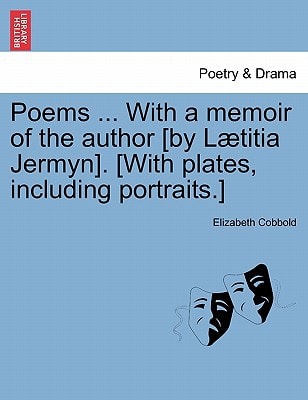 Poems ... With a memoir of the author [by Lætitia Jermyn]. [With plates, including portraits.]