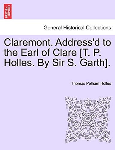 Claremont. Address'd to the Earl of Clare [T. P. Holles. By Sir S. Garth].