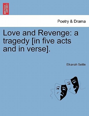 Love and Revenge: a tragedy [in five acts and in verse].