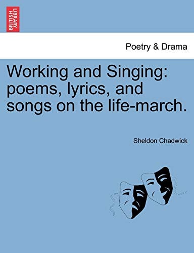 Working and Singing: poems, lyrics, and songs on the life-march.