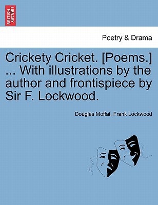 Crickety Cricket. [Poems.] ... With illustrations by the author and frontispiece by Sir F. Lockwood.