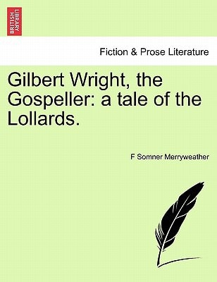 Gilbert Wright, the Gospeller: a tale of the Lollards.
