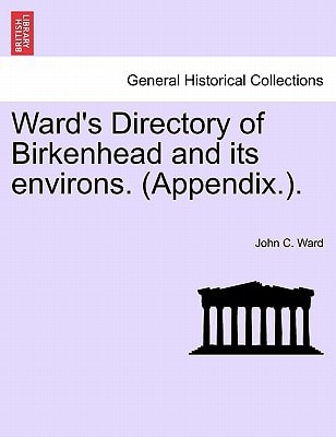 Ward's Directory of Birkenhead and its environs. (Appendix.).