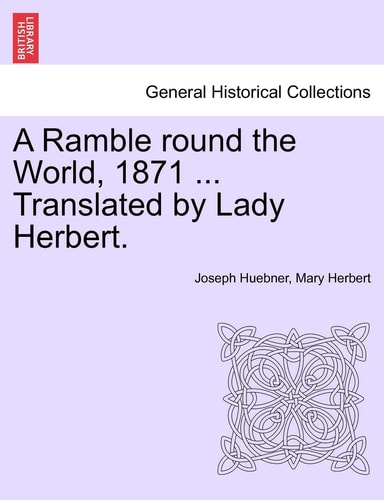 A Ramble round the World, 1871 ... Translated by Lady Herbert. VOLUME I