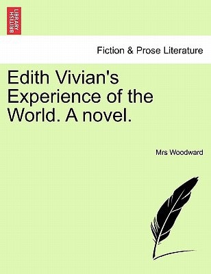 Edith Vivian's Experience of the World. A novel.