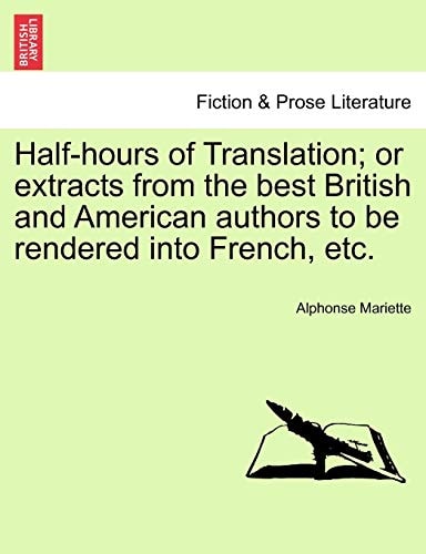 Half-hours of Translation; or extracts from the best British and American authors to be rendered into French, etc.