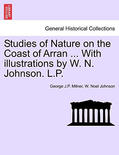 Studies of Nature on the Coast of Arran ... With illustrations by W. N. Johnson. L.P.