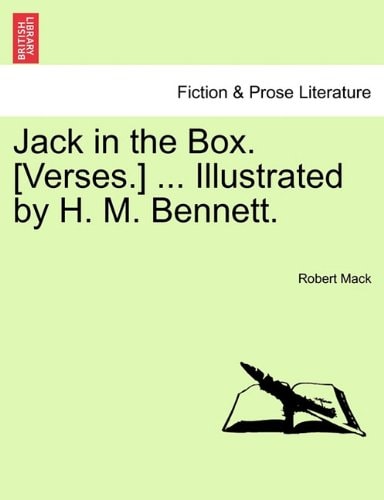Jack in the Box. [Verses.] ... Illustrated by H. M. Bennett.