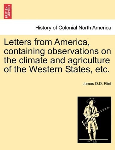 Letters from America, containing observations on the climate and agriculture of the Western States, etc.