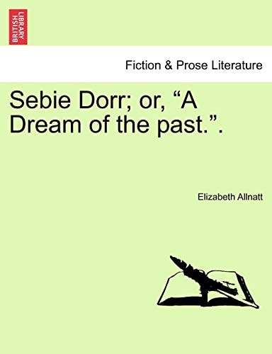 Sebie Dorr; or, "A Dream of the past.".