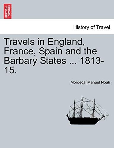 Travels in England, France, Spain and the Barbary States ... 1813-15.