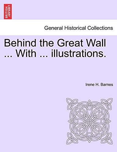 Behind the Great Wall ... With ... illustrations.