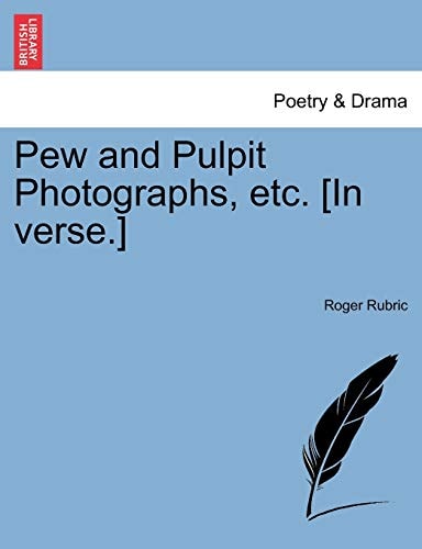 Pew and Pulpit Photographs, etc. [In verse.]