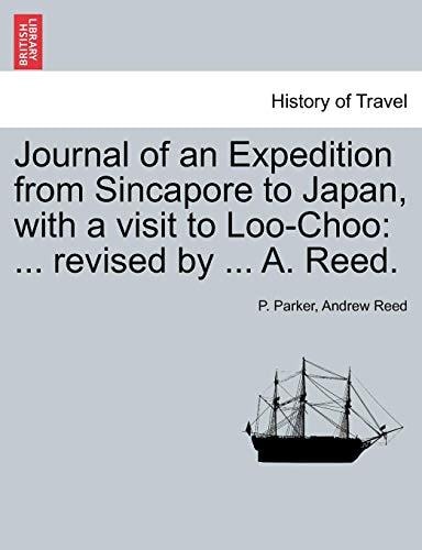 Journal of an Expedition from Sincapore to Japan, with a visit to Loo-Choo: ... revised by ... A. Reed.