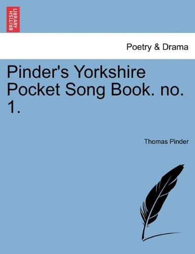 Pinder's Yorkshire Pocket Song Book. no. 1.