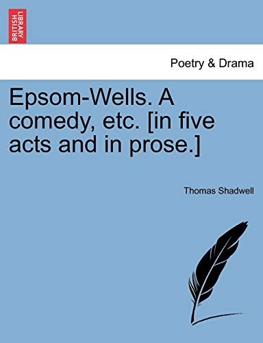 Epsom-Wells. A comedy, etc. [in five acts and in prose.]