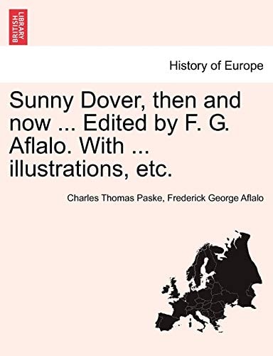 Sunny Dover, then and now ... Edited by F. G. Aflalo. With ... illustrations, etc.