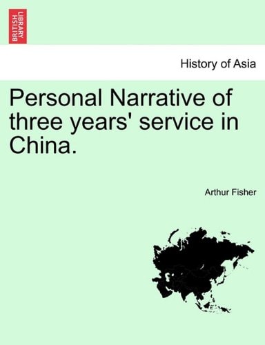 Personal Narrative of three years' service in China.