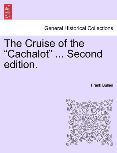 The Cruise of the "Cachalot" ... Second edition.