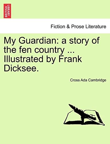My Guardian: a story of the fen country ... Illustrated by Frank Dicksee.